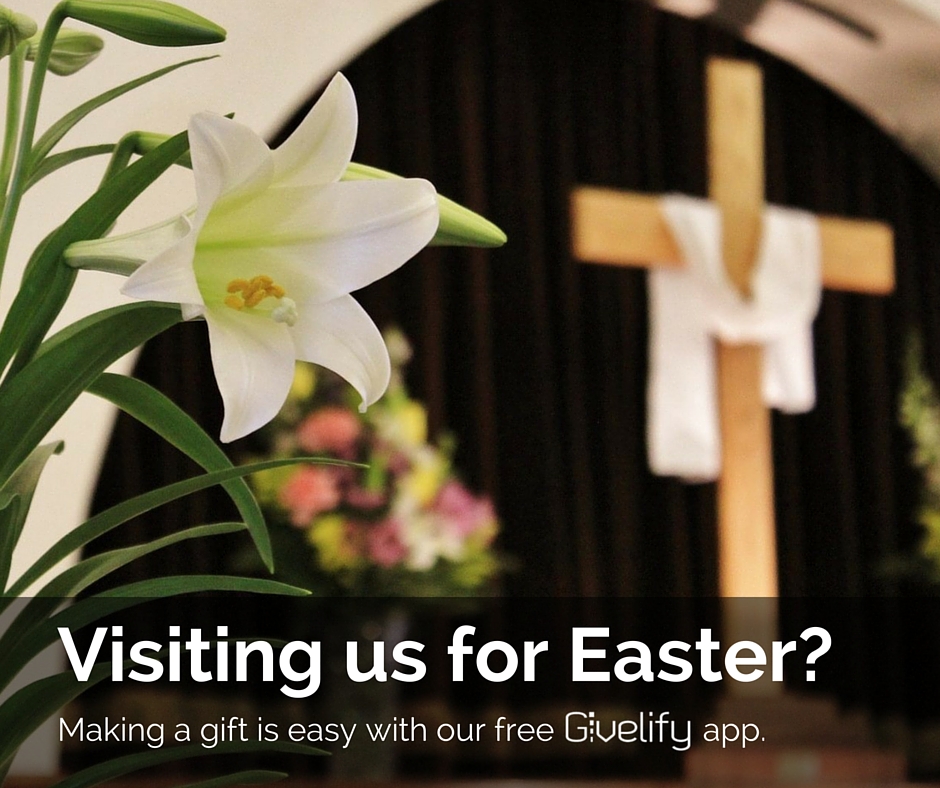 Visiting us for Easter? making a gift is easy with our free Givelify app.