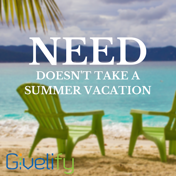 Need Doesn't Take a Summer Vacation